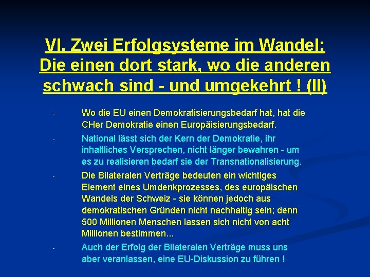 VI. Zwei Erfolgsysteme im Wandel: Die einen dort stark, wo die anderen schwach sind