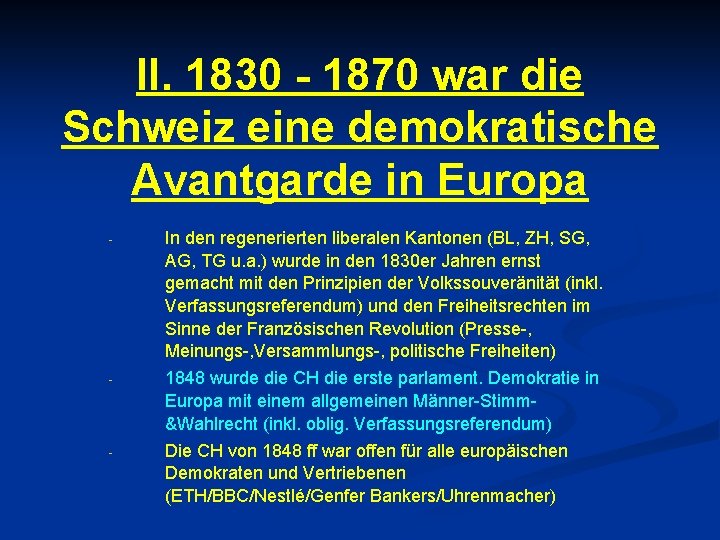II. 1830 - 1870 war die Schweiz eine demokratische Avantgarde in Europa - In