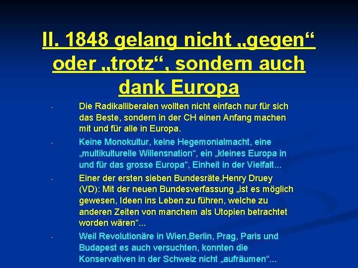 II. 1848 gelang nicht „gegen“ oder „trotz“, sondern auch dank Europa - - Die