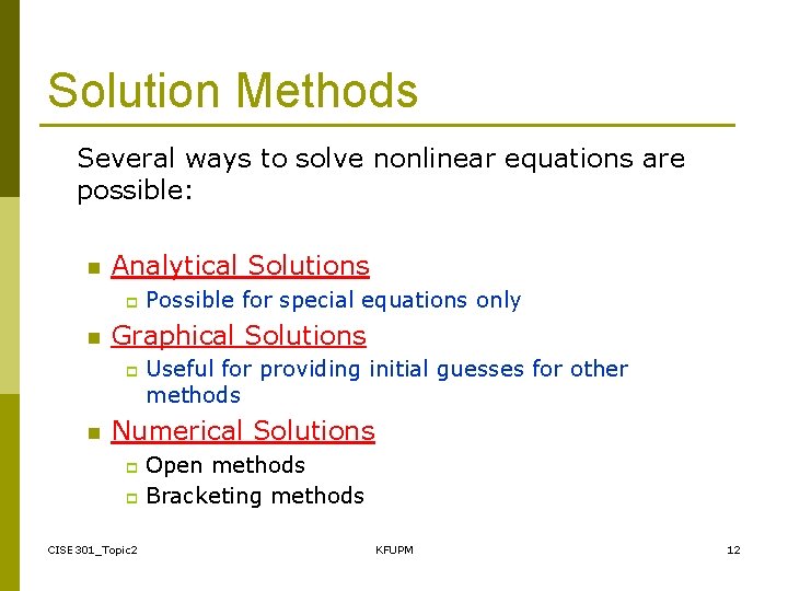 Solution Methods Several ways to solve nonlinear equations are possible: n Analytical Solutions p