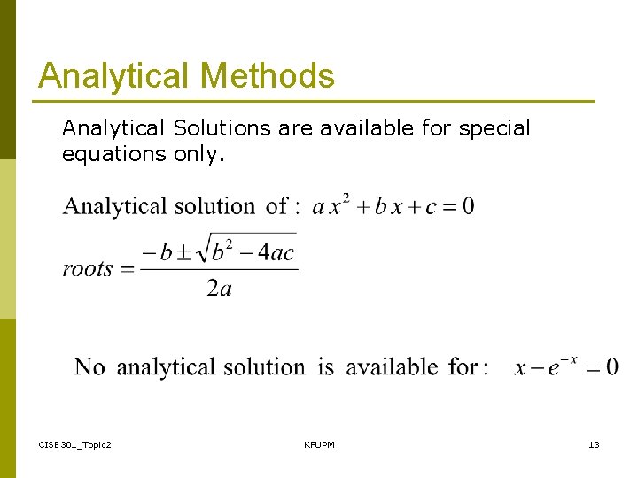 Analytical Methods Analytical Solutions are available for special equations only. CISE 301_Topic 2 KFUPM