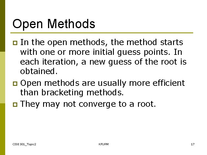 Open Methods In the open methods, the method starts with one or more initial
