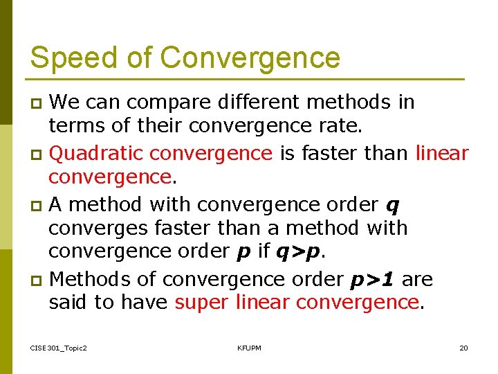 Speed of Convergence We can compare different methods in terms of their convergence rate.