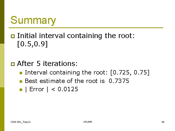 Summary p Initial interval containing the root: [0. 5, 0. 9] p After 5