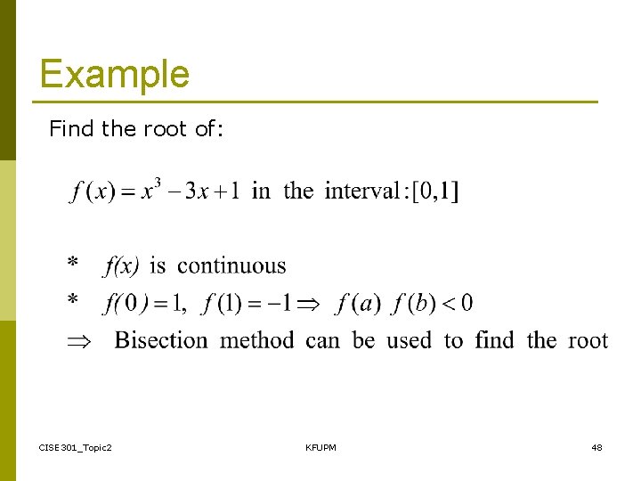 Example Find the root of: CISE 301_Topic 2 KFUPM 48 