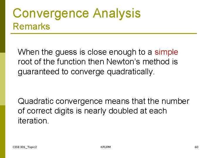 Convergence Analysis Remarks When the guess is close enough to a simple root of