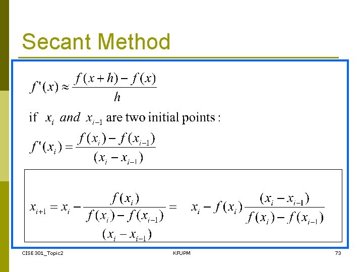 Secant Method CISE 301_Topic 2 KFUPM 73 