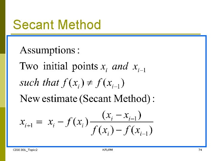 Secant Method CISE 301_Topic 2 KFUPM 74 