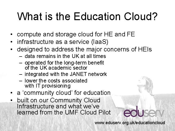 What is the Education Cloud? • compute and storage cloud for HE and FE