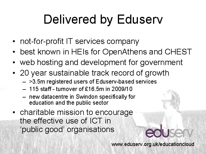 Delivered by Eduserv • • not-for-profit IT services company best known in HEIs for