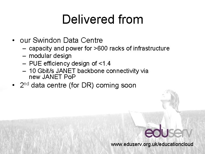Delivered from • our Swindon Data Centre – – capacity and power for >600