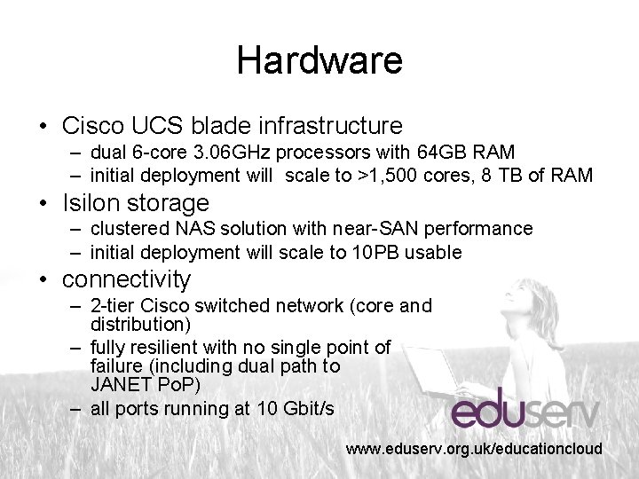 Hardware • Cisco UCS blade infrastructure – dual 6 -core 3. 06 GHz processors