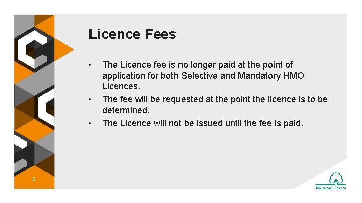 Licence Fees • • • 6 The Licence fee is no longer paid at