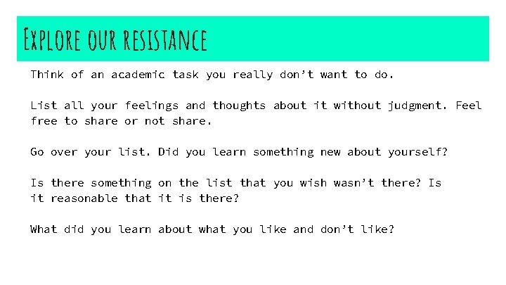 Explore our resistance Think of an academic task you really don’t want to do.