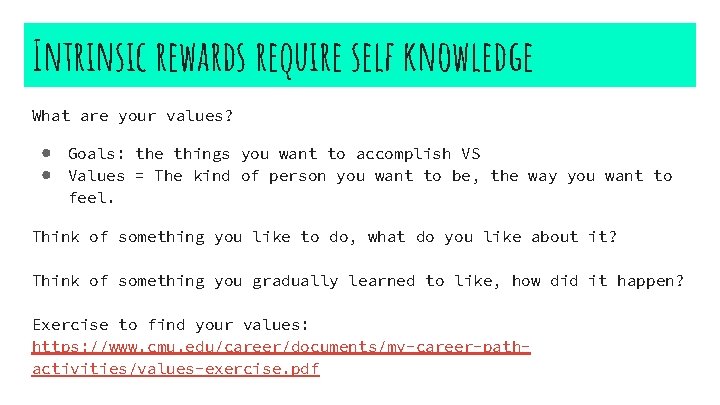 Intrinsic rewards require self knowledge What are your values? ● Goals: the things you
