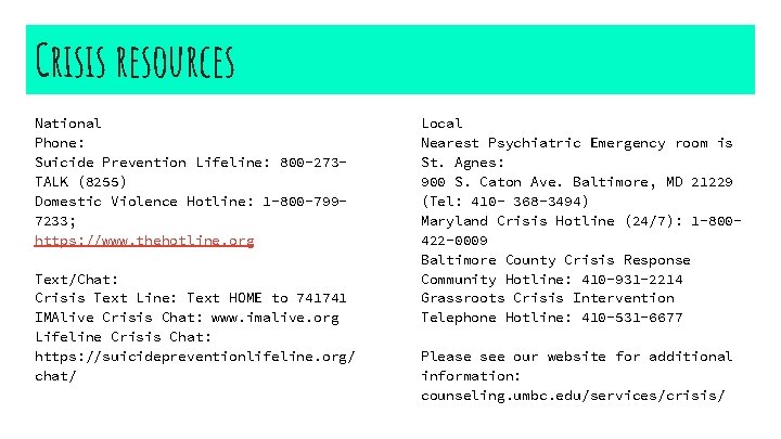 Crisis resources National Phone: Suicide Prevention Lifeline: 800 -273 TALK (8255) Domestic Violence Hotline: