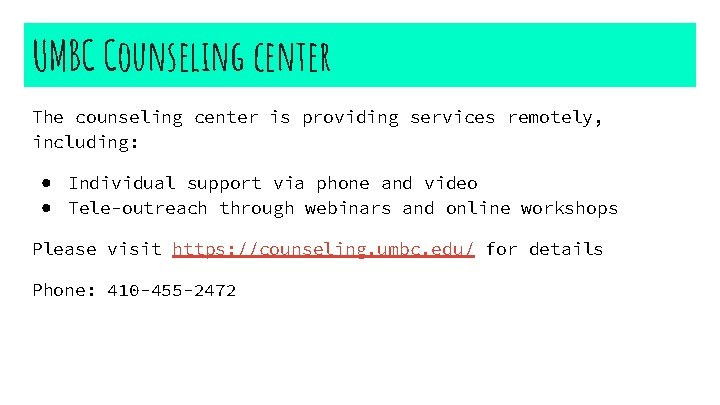 UMBC Counseling center The counseling center is providing services remotely, including: ● Individual support