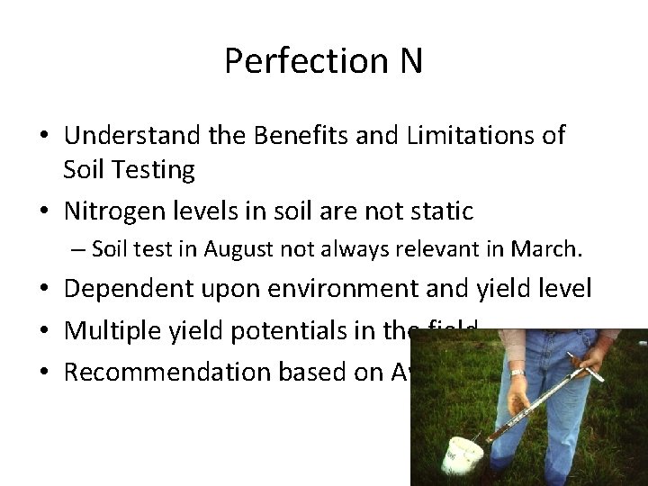 Perfection N • Understand the Benefits and Limitations of Soil Testing • Nitrogen levels