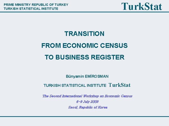 Turk. Stat PRIME MINISTRY REPUBLIC OF TURKEY TURKISH STATISTICAL INSTITUTE TRANSITION FROM ECONOMIC CENSUS
