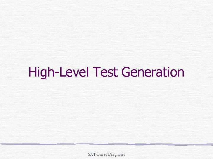 High-Level Test Generation SAT-Based Diagnosis 