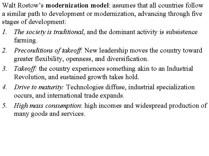 Walt Rostow’s modernization model: assumes that all countries follow a similar path to development