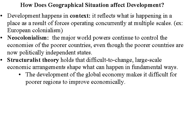 How Does Geographical Situation affect Development? • Development happens in context: it reflects what