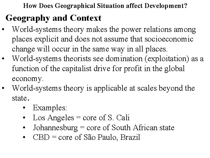 How Does Geographical Situation affect Development? Geography and Context • World-systems theory makes the