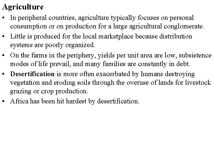 Agriculture • In peripheral countries, agriculture typically focuses on personal consumption or on production