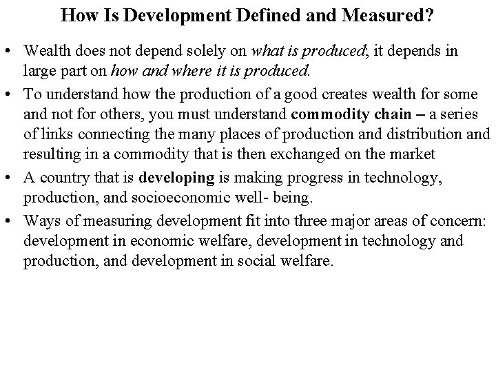 How Is Development Defined and Measured? • Wealth does not depend solely on what