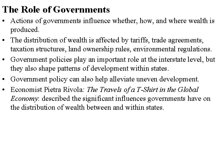 The Role of Governments • Actions of governments influence whether, how, and where wealth