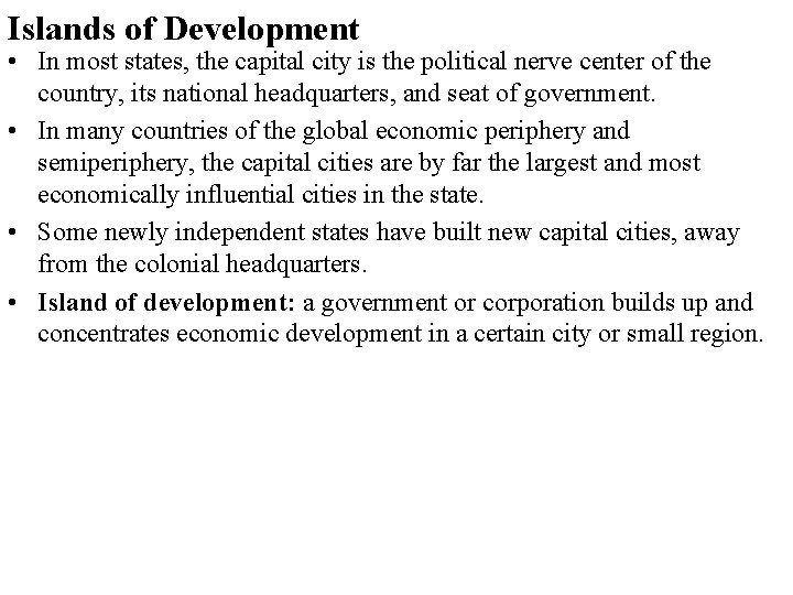 Islands of Development • In most states, the capital city is the political nerve