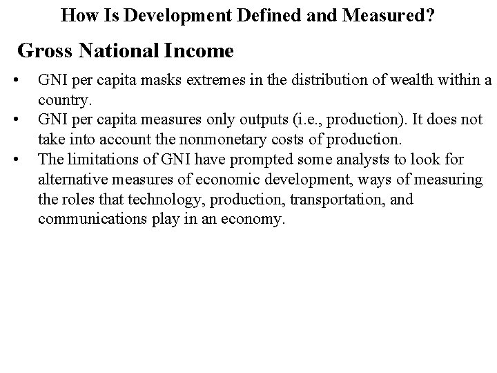 How Is Development Defined and Measured? Gross National Income • • • GNI per