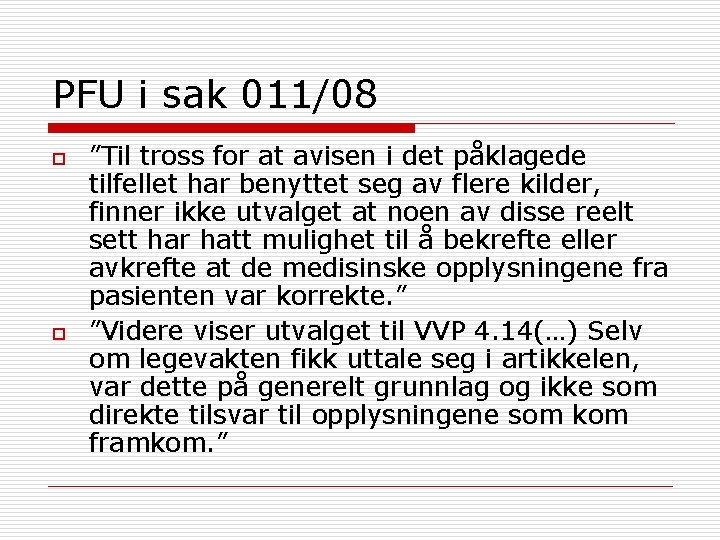 PFU i sak 011/08 o o ”Til tross for at avisen i det påklagede