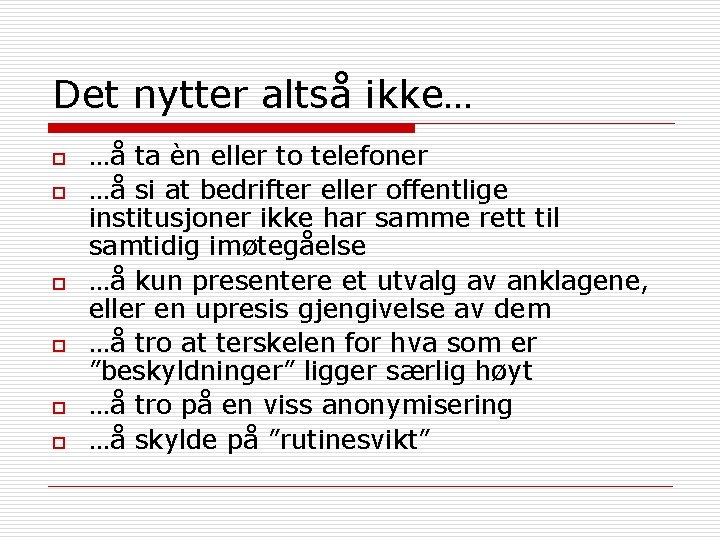 Det nytter altså ikke… o o o …å ta èn eller to telefoner …å