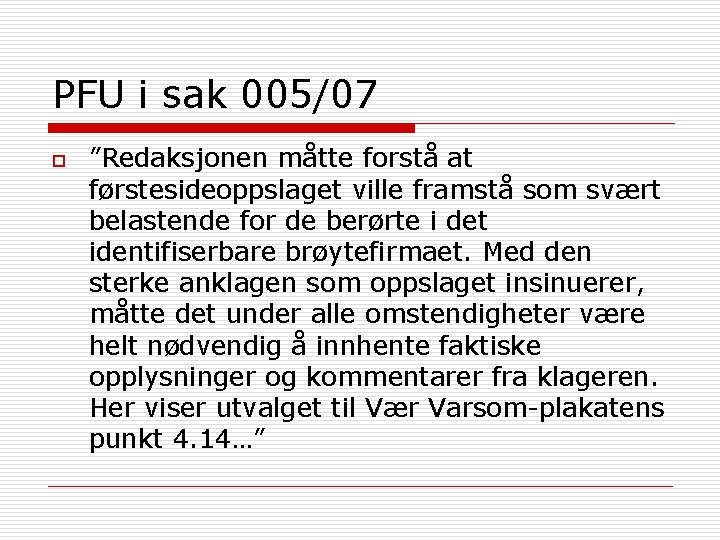 PFU i sak 005/07 o ”Redaksjonen måtte forstå at førstesideoppslaget ville framstå som svært