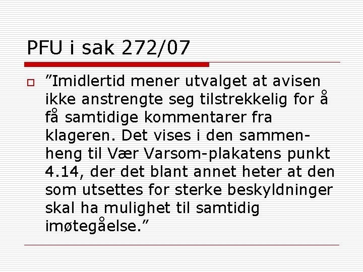 PFU i sak 272/07 o ”Imidlertid mener utvalget at avisen ikke anstrengte seg tilstrekkelig