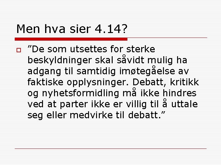 Men hva sier 4. 14? o ”De som utsettes for sterke beskyldninger skal såvidt