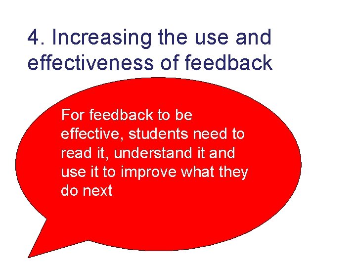 4. Increasing the use and effectiveness of feedback For feedback to be effective, students