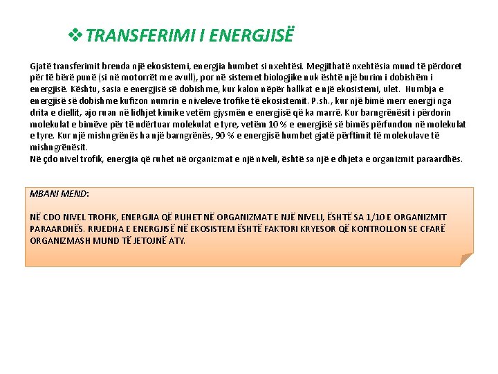 v. TRANSFERIMI I ENERGJISË Gjatë transferimit brenda një ekosistemi, energjia humbet si nxehtësi. Megjithatë