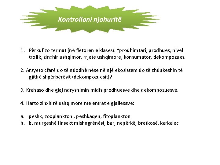 Kontrolloni njohuritë 1. Përkufizo termat (në fletoren e klases). “prodhimtari, prodhues, nivel trofik, zinxhir