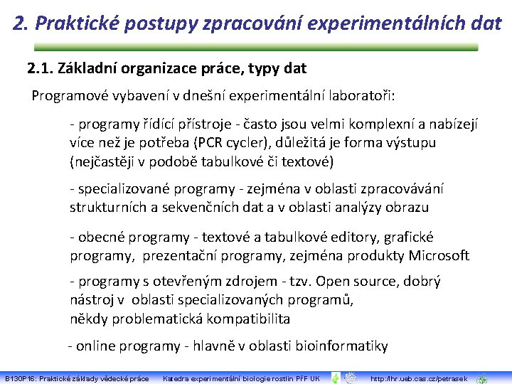 2. Praktické postupy zpracování experimentálních dat 2. 1. Základní organizace práce, typy dat Programové