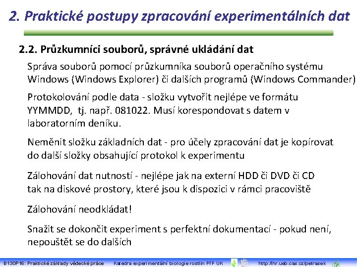 2. Praktické postupy zpracování experimentálních dat 2. 2. Průzkumníci souborů, správné ukládání dat Správa