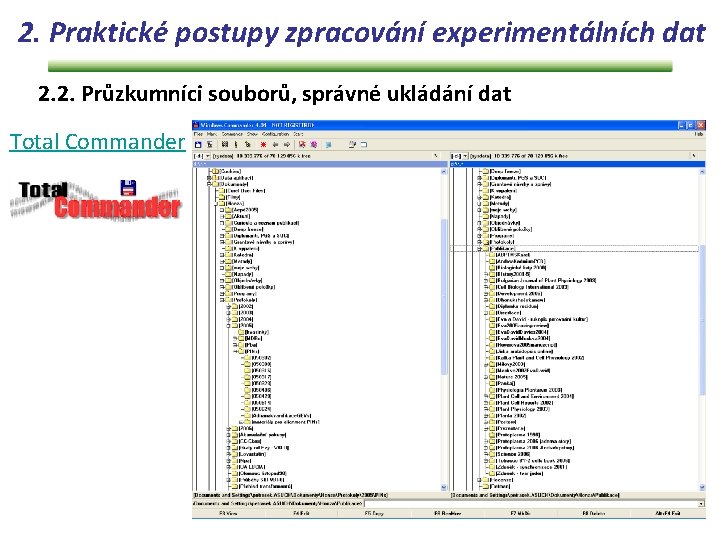 2. Praktické postupy zpracování experimentálních dat 2. 2. Průzkumníci souborů, správné ukládání dat Total