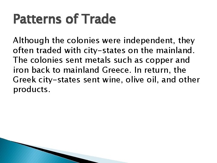 Patterns of Trade Although the colonies were independent, they often traded with city-states on