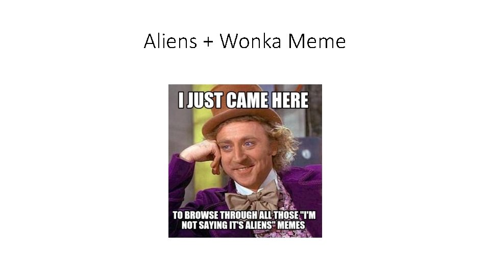 Aliens + Wonka Meme 