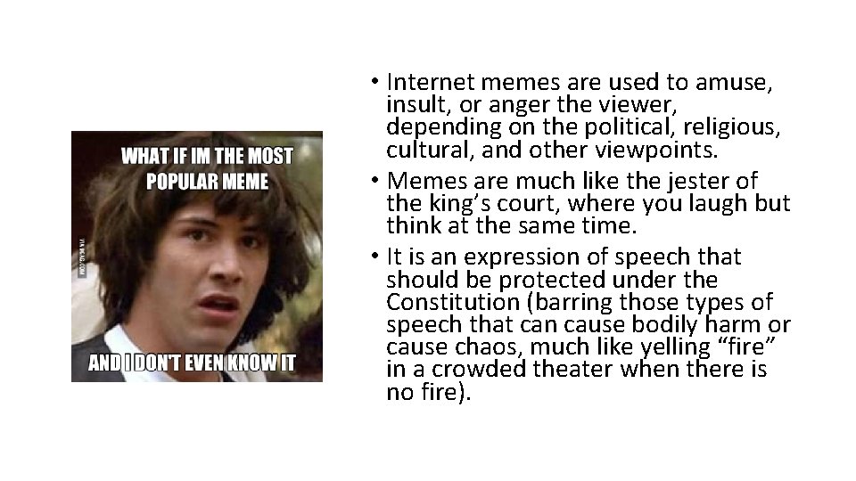  • Internet memes are used to amuse, insult, or anger the viewer, depending