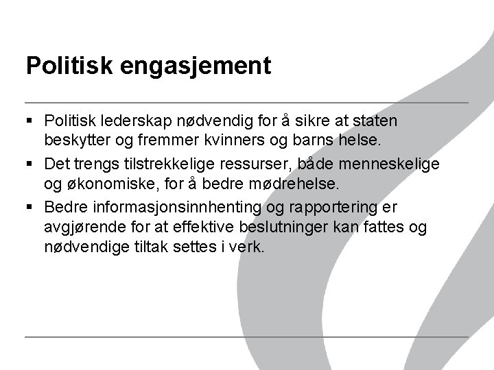 Politisk engasjement § Politisk lederskap nødvendig for å sikre at staten beskytter og fremmer Politisk engasjement § Politisk lederskap nødvendig for å sikre at staten beskytter og fremmer