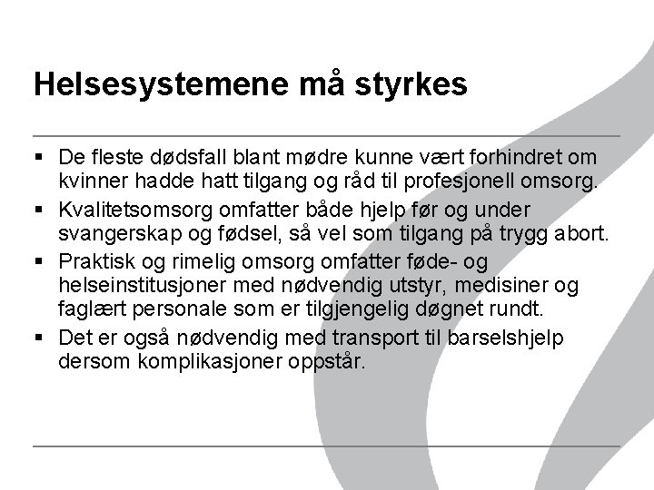Helsesystemene må styrkes § De fleste dødsfall blant mødre kunne vært forhindret om kvinner Helsesystemene må styrkes § De fleste dødsfall blant mødre kunne vært forhindret om kvinner