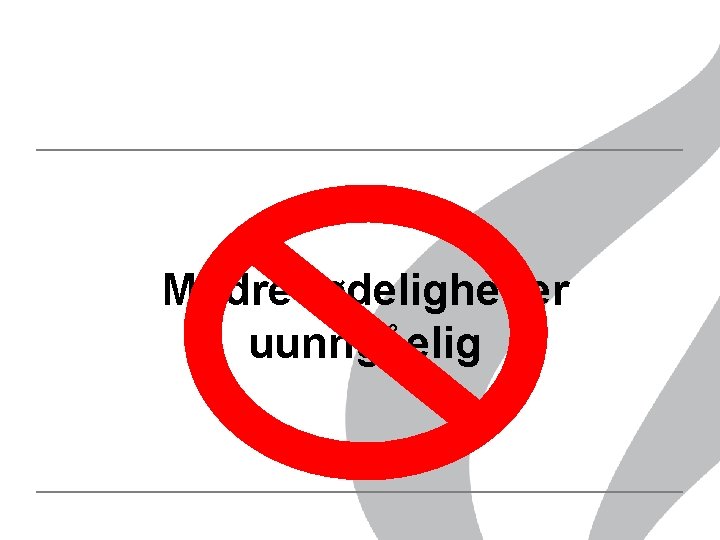 Mødredødelighet er uunngåelig Mødredødelighet er uunngåelig