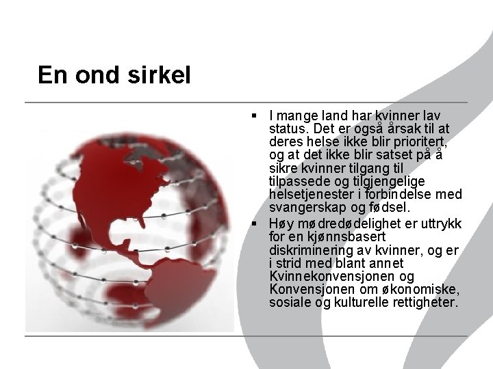 En ond sirkel § I mange land har kvinner lav status. Det er også En ond sirkel § I mange land har kvinner lav status. Det er også